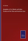 Navigation of the Atlantic and Indian Oceans and the China and Australian Seas