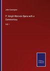 P. Vergili Maronis Opera with a Commentary