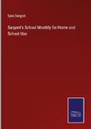 Sargent's School Monthly for Home and School Use