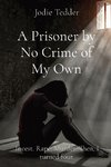 A Prisoner by No Crime of My Own