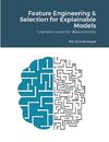 Feature Engineering & Selection for Explainable Models