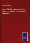 Report of the Commission appointed to Examine the System of Constructing Boats by Machinery