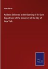 Address Delivered at the Opening of the Law Department of the University of the City of New York