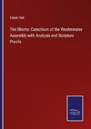 The Shorter Catechism of the Westminster Assembly with Analysis and Scripture Proofs