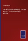 The Two Christmas Celebrations, A.D. I and MDCCCLV - A Christmas Story for MDCCCVI