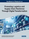 Handbook of Research on Promoting Logistics and Supply Chain Resilience Through Digital Transformation