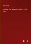 Aus dem Lager des Rheinbundes 1812 und 1813