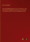 Bernhard Windscheid und sein Einfluss auf Privatrecht und Privatrechtswissenschaft