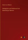 Volksglaube und Volksbrauch der Siebenbürger Sachsen