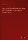 Die Schutzmittel der Pflanzen gegen Thiere und Wetterungunst und die Frage vom salzfreien Urmeer