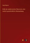 Kritik der medizinischen Erkenntnis; eine medizin-geschichtliche Untersuchung