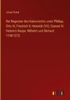 Die Regesten des Kaiserreichs unter Philipp, Otto IV, Friedrich II, Heinrich (VII), Conrad IV, Heinrich Raspe, Wilhelm und Richard 1198-1272