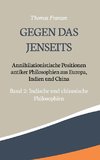 Gegen das Jenseits: Annihilationistische Positionen antiker Philosophien aus Europa, Indien und China