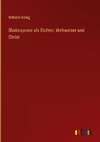 Shakespeare als Dichter, Weltweiser und Christ