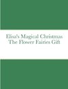 Elisa's Magical Christmas The Flower Fairies Gift