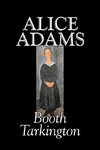 Alice Adams by Booth Tarkington, Fiction, Classics, Literary