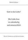 Gott ist die Liebe?