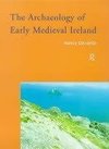 Edwards, N: Archaeology of Early Medieval Ireland