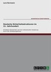 Deutsche Sicherheitsstrukturen im 21. Jahrhundert. Streitbare Demokratie und ihre institutionelle Umsetzung durch den Verfassungsschutz