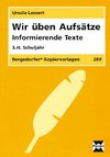 Wir üben Aufsätze. 3./4. Schuljahr. Informierende Texte