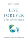 Live Forever & Fix Everything