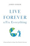 Live Forever & Fix Everything