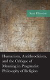 Humanism, Antitheodicism, and the Critique of Meaning in Pragmatist Philosophy of Religion