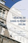 Disabling the School-to-Prison Pipeline