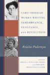 Cabo Verdean Women Writing Remembrance, Resistance, and Revolution