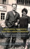 Decolonial Mourning and the Caring Commons