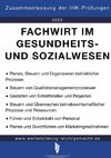 Fachwirt im Gesundheits- und Sozialwesen - Zusammenfassung der IHK-Prüfungen