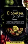 Das XXL Diabetes Kochbuch! Inklusive Nährwerten, Ernährungsplan und Ernährungsratgeber! 1. Auflage