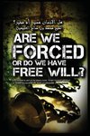 Are we Forced or do we have a Free Will