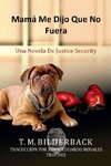 Mamá Me Dijo Que No Fuera - Una Novela De Justice Security