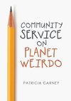 Community Service on Planet Weirdo