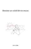 Dessine un soleil de tes maux