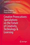 Creative Provocations: Speculations on the Future of Creativity, Technology & Learning