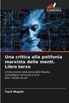 Una critica alla polifonia marxista delle menti. Libro terzo