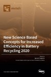 New Science Based Concepts for Increased Efficiency in Battery Recycling 2020