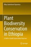 Plant Biodiversity Conservation in Ethiopia