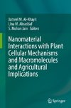 Nanomaterial Interactions with Plant Cellular Mechanisms and Macromolecules and Agricultural Implications