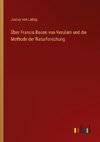 Über Francis Bacon von Verulam und die Methode der Naturforschung