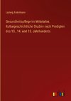 Gesundheitspflege im Mittelalter. Kulturgeschichtliche Studien nach Predigten des 13., 14. und 15. Jahrhunderts