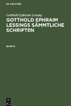 Gotthold Ephraim Lessings Sämmtliche Schriften, Band 8, Gotthold Ephraim Lessings Sämmtliche Schriften Band 8