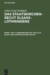 Das Staatskirchenrecht Elsass-Lothringens, Band 1, Teil 1: Gemeinsamer Teil für alle Kulte. Teil 2: Katholischer Kultus