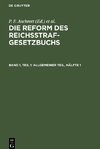 Die Reform des Reichsstrafgesetzbuchs, Band 1, Teil 1, Allgemeiner Teil, Hälfte 1