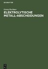 Elektrolytische Metall-Abscheidungen