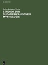 Studien zur südamerikanischen Mythologie