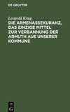 Die Armenassekuranz, das einzige Mittel zur Verbannung der Armuth aus unserer Kommune