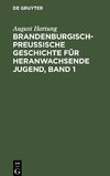 Brandenburgisch-preußische Geschichte für heranwachsende Jugend, Band 1